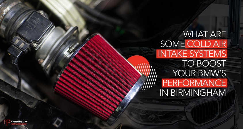 What Are Some Cold Air Intake Systems to Boost Your BMW’s Performance in Birmingham