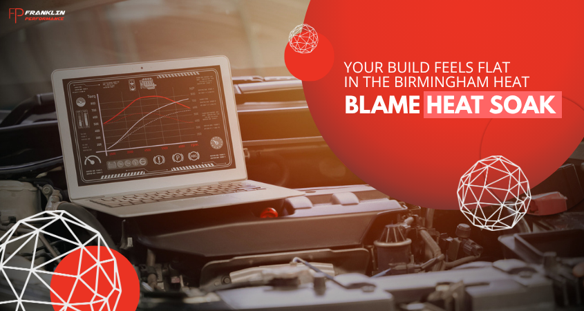 Your Build Feels Flat in the Birmingham Heat — Blame Heat Soak