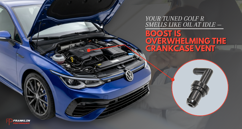 Your Tuned Golf R Smells Like Oil at Idle — Boost Is Overwhelming the Crankcase Vent